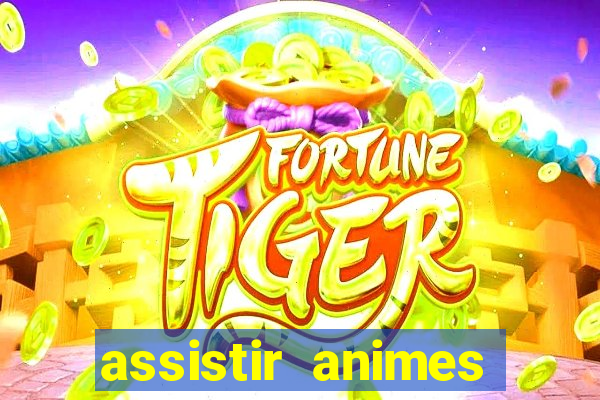 assistir animes online dublado